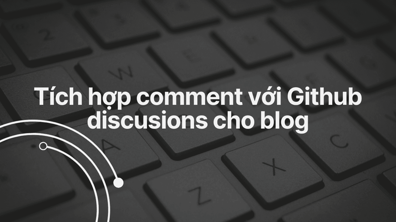Tích hợp comment với GitHub Discussions cho blog